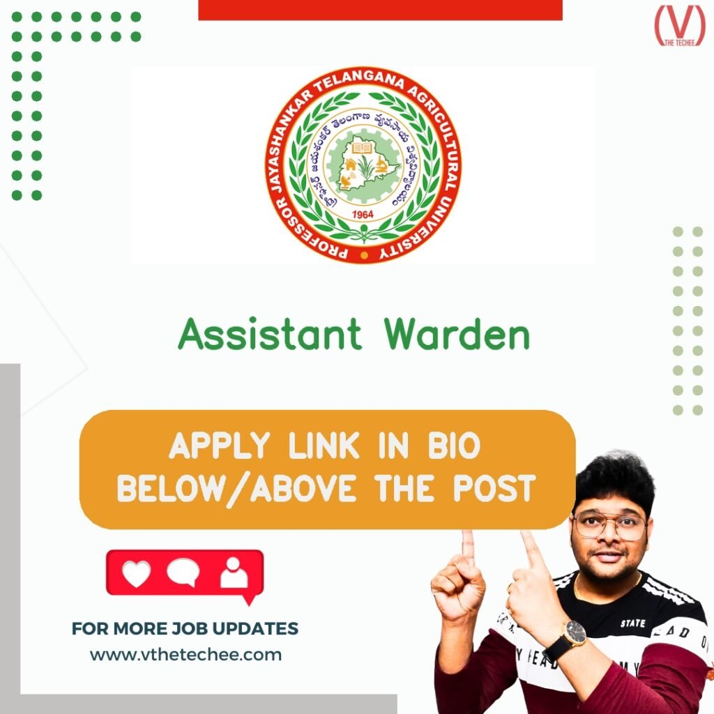 Assistant Warden at Professor Jayashankar Telangana Agricultural University (PJTAU)