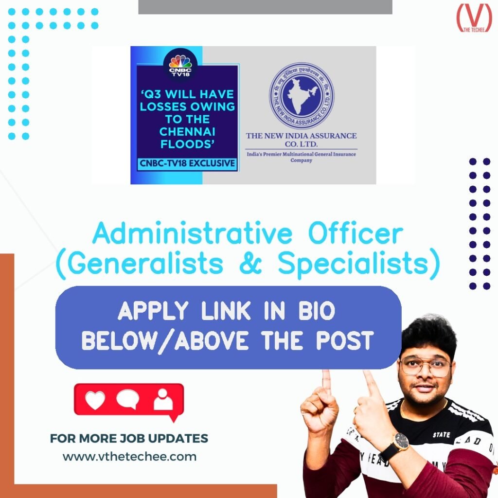 The New India Assurance Company Ltd. is hiring for Administrative Officer (Generalists & Specialists) | Apply Now! 7 Administrative Officer (Generalists & Specialists) at The New India Assurance Company Ltd.
