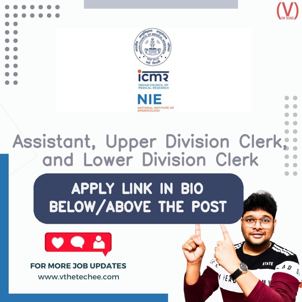 Assistant, Upper Division Clerk, and Lower Division Clerk at ICMR – National Institute of Epidemiology (ICMR-NIE)
