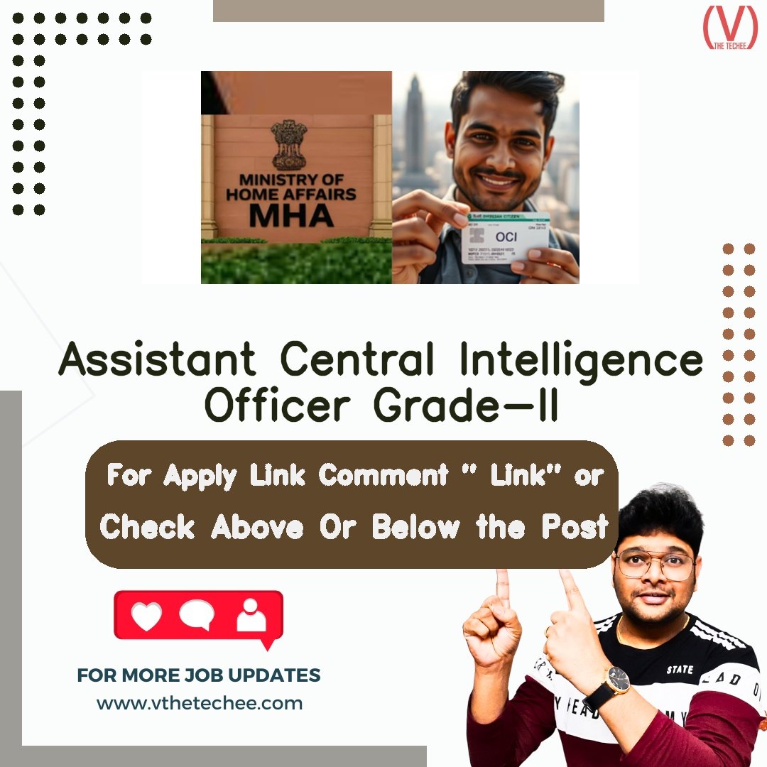 Ministry of Home Affairs (MHA) is hiring for Assistant Central Intelligence Officer Grade-II | Apply Now! 2 Ministry of Home Affairs (MHA) hiring poster vthetecheejobs
