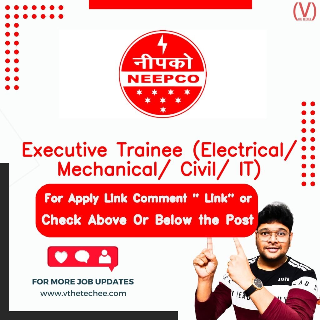 Executive Trainee (Electrical/ Mechanical/ Civil/ IT) at North Eastern Electric Power Corporation Limited (NEEPCO)