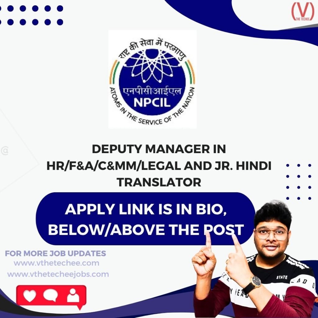 Nuclear Power Corporation of India Limited (NPCIL) is hiring for Deputy Manager (HR/F&A/C&MM/Legal) and Junior Hindi Translator | Apply Now! 1 job8