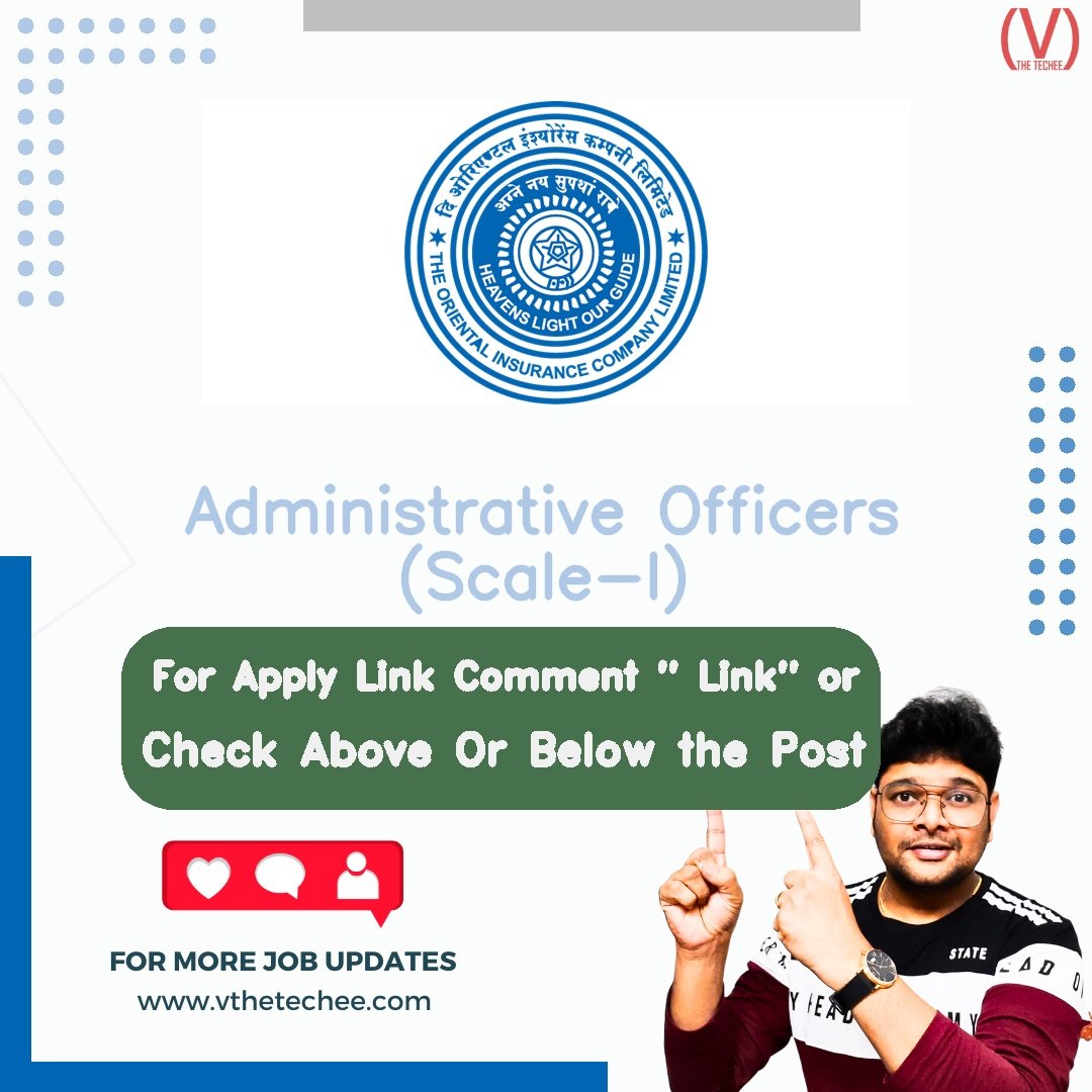 THE ORIENTAL INSURANCE COMPANY LTD is hiring for Administrative Officers (Scale-I) | Apply Now! 2 THE ORIENTAL INSURANCE COMPANY LTD hiring poster vthetecheejobs