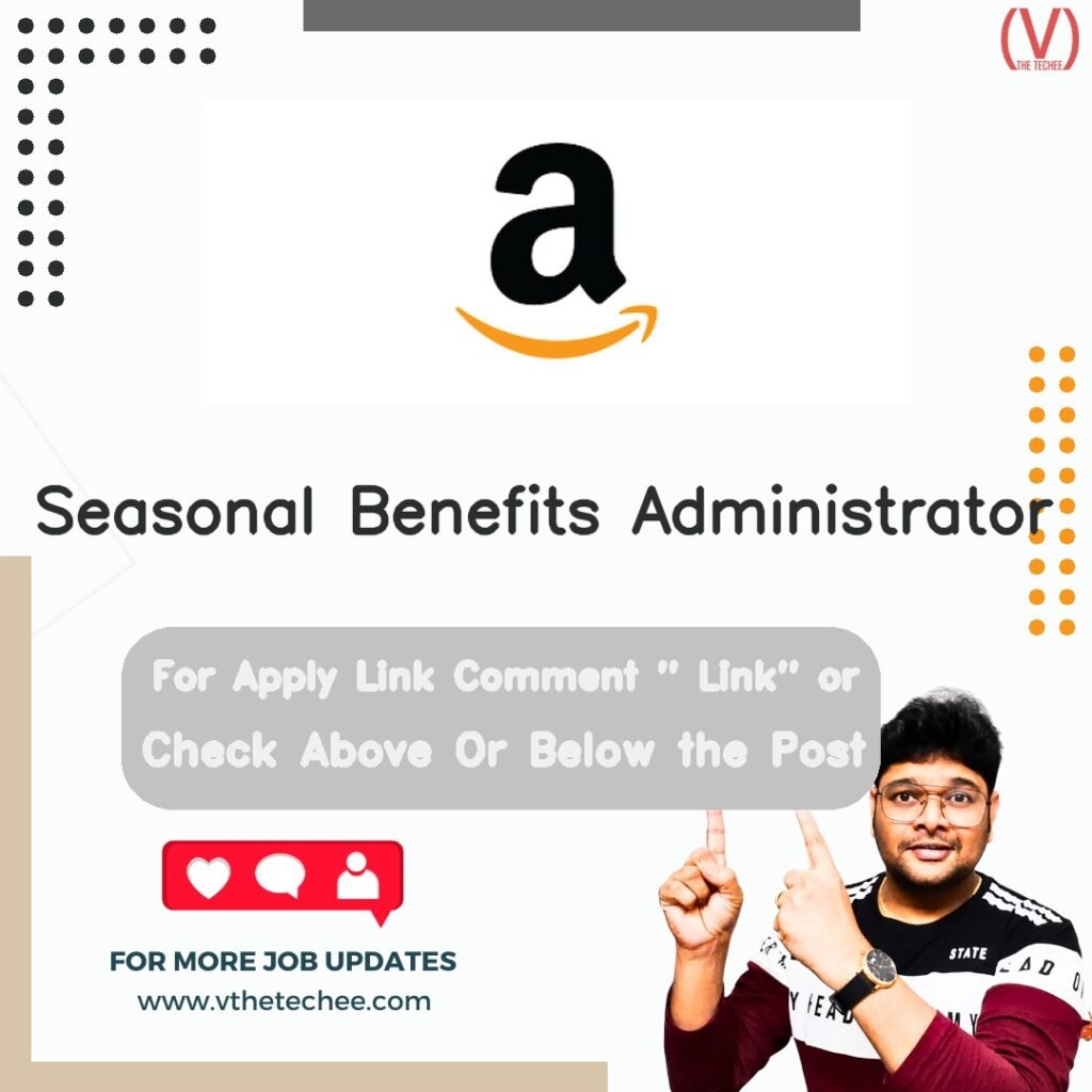 Amazon is hiring for Seasonal Benefits Administrator | Apply Now! 6 Seasonal Benefits Administrator at Amazon