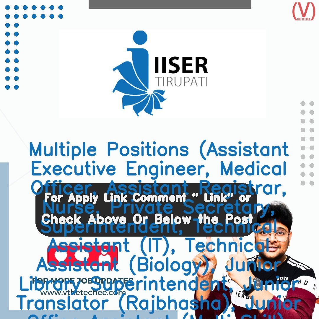 Indian Institute of Science Education and Research Tirupati (IISER Tirupati) is hiring for Multiple Positions (Assistant Executive Engineer, Medical Officer, Assistant Registrar, Nurse, Private Secretary, Superintendent, Technical Assistant (IT), Technical Assistant (Biology), Junior Library Superintendent, Junior Translator (Rajbhasha), Junior Office Assistant (Multi Skill), Lab Assistant (Biology), Lab Assistant (Chemistry), Lab Assistant (Physics)) | Apply Now! 2 Indian Institute of Science Education and Research Tirupati (IISER Tirupati) hiring poster vthetecheejobs