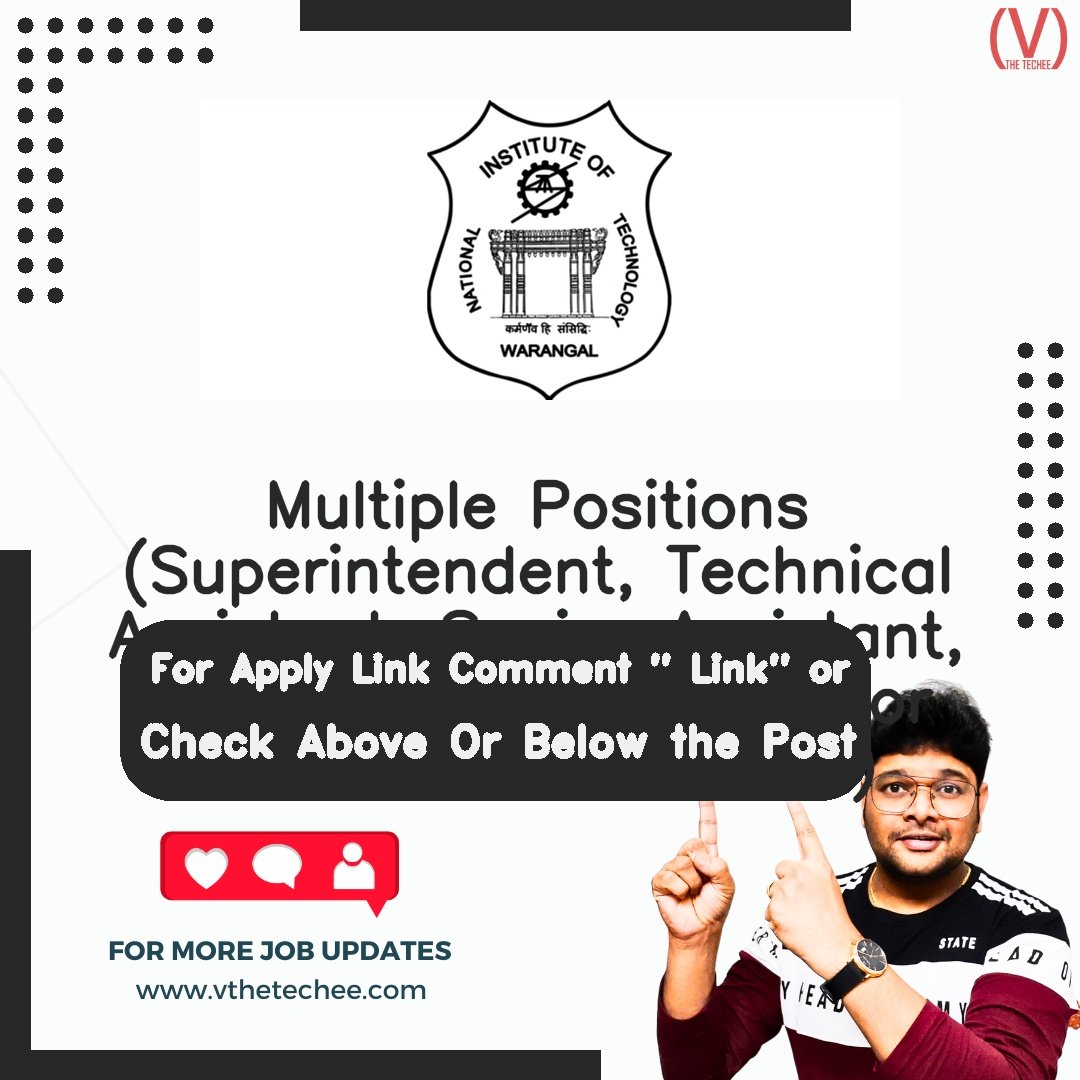 National Institute of Technology Warangal (NIT Warangal) is hiring for Multiple Positions (Superintendent, Technical Assistant, Senior Assistant, Senior Technician, Junior Assistant, Technician) | Apply Now! 2 National Institute of Technology Warangal (NIT Warangal) hiring poster vthetecheejobs