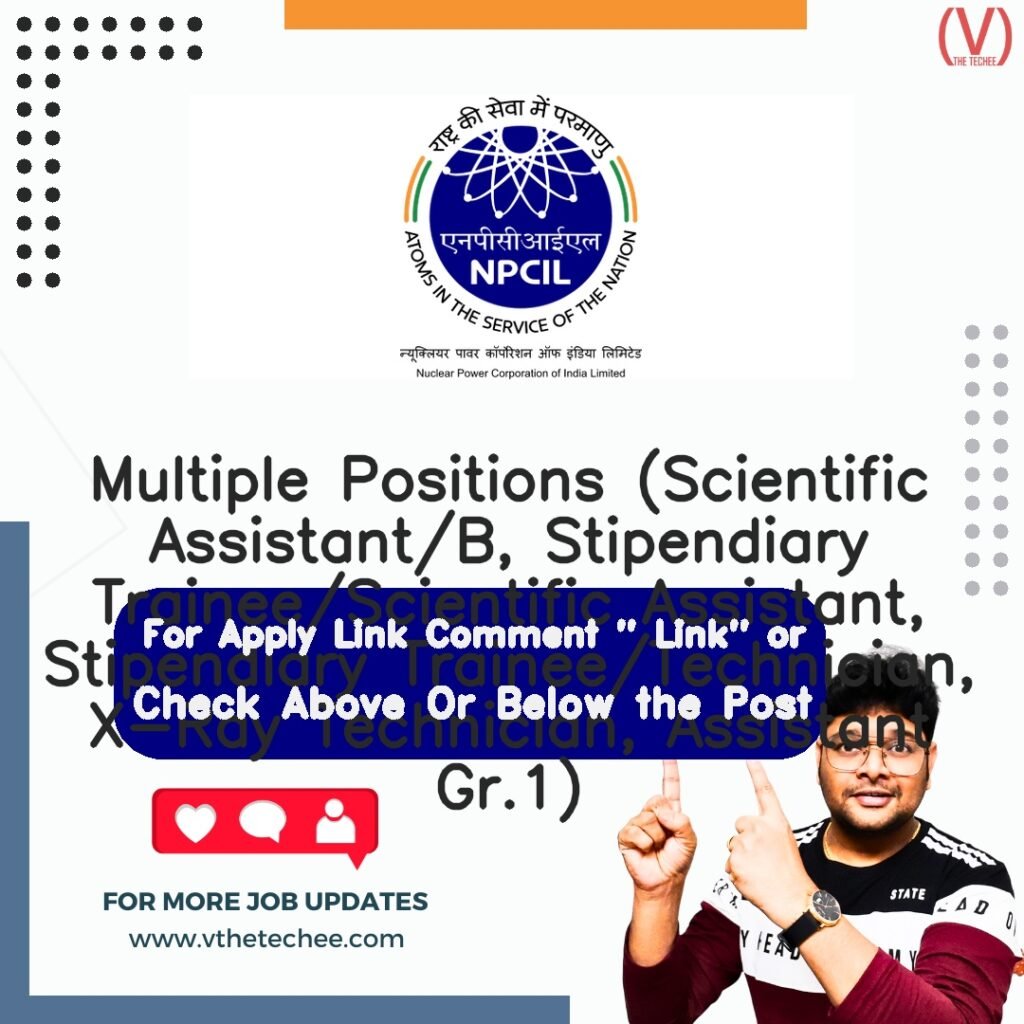 Multiple Positions (Scientific Assistant/B, Stipendiary Trainee/Scientific Assistant, Stipendiary Trainee/Technician, X-Ray Technician, Assistant Gr.1) at Nuclear Power Corporation of India Limited (NPCIL)