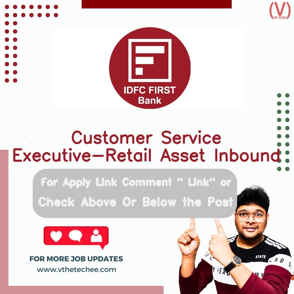 Customer Service Executive-Retail Asset Inbound at IDFC FIRST Bank
