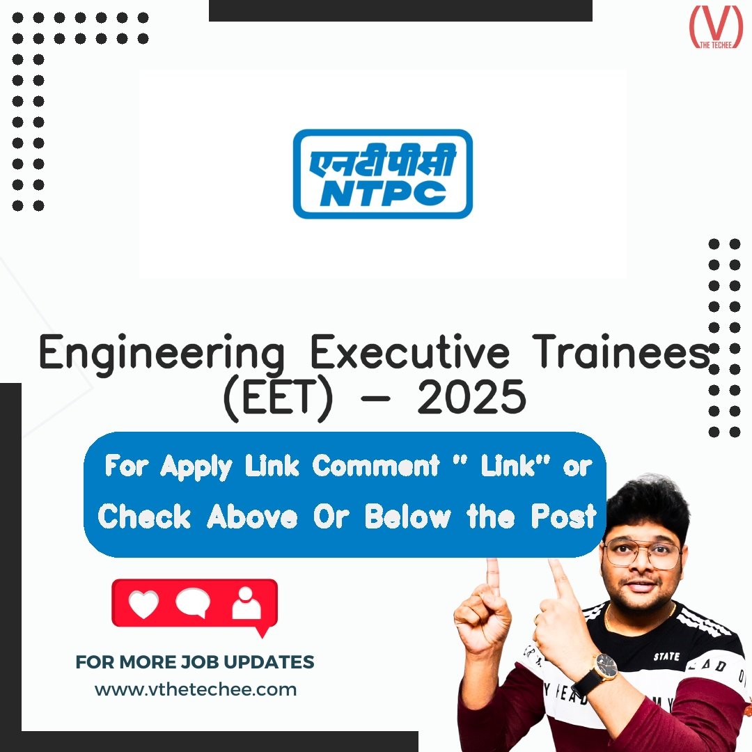 NTPC Limited is hiring for Engineering Executive Trainees (EET) - 2025 | Apply Now! 2 NTPC Limited hiring poster vthetecheejobs