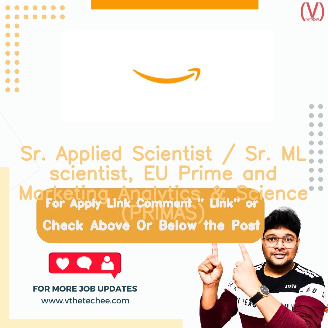 Amazon EU SARL (Spain Branch) is hiring for Sr. Applied Scientist / Sr. ML scientist, EU Prime and Marketing Analytics & Science (PRIMAS) | Apply Now! 2 Amazon EU SARL (Spain Branch) hiring poster vthetecheejobs