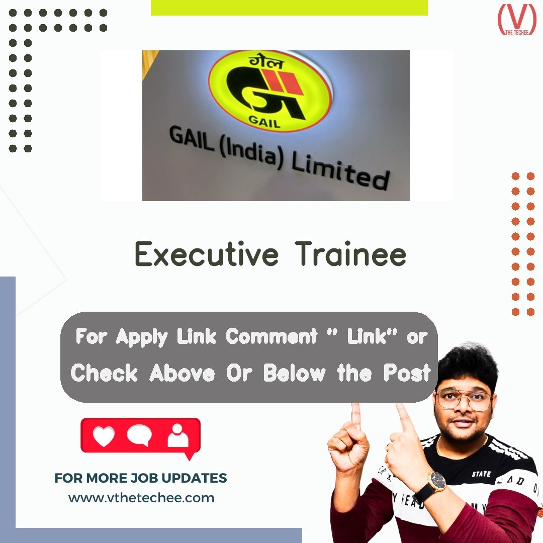 GAIL (India) Limited is hiring for Executive Trainee | Apply Now! 2 GAIL (India) Limited hiring poster vthetecheejobs