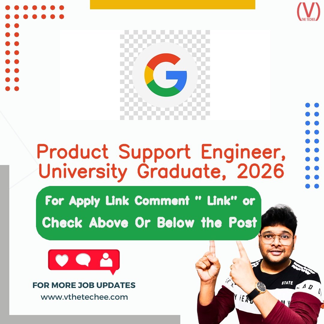 Google is hiring for Product Support Engineer, University Graduate, 2026 | Apply Now! 2 Google hiring poster vthetecheejobs