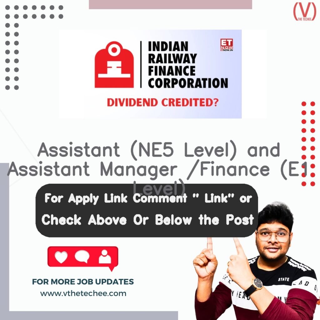 Assistant (NE5 Level) and Assistant Manager /Finance (E1 Level) at Indian Railway Finance Corporation Limited (IRFC)