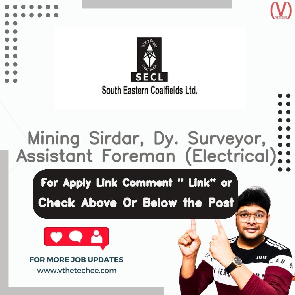 Mining Sirdar, Dy. Surveyor, Assistant Foreman (Electrical) at South Eastern Coalfields Limited (SECL)