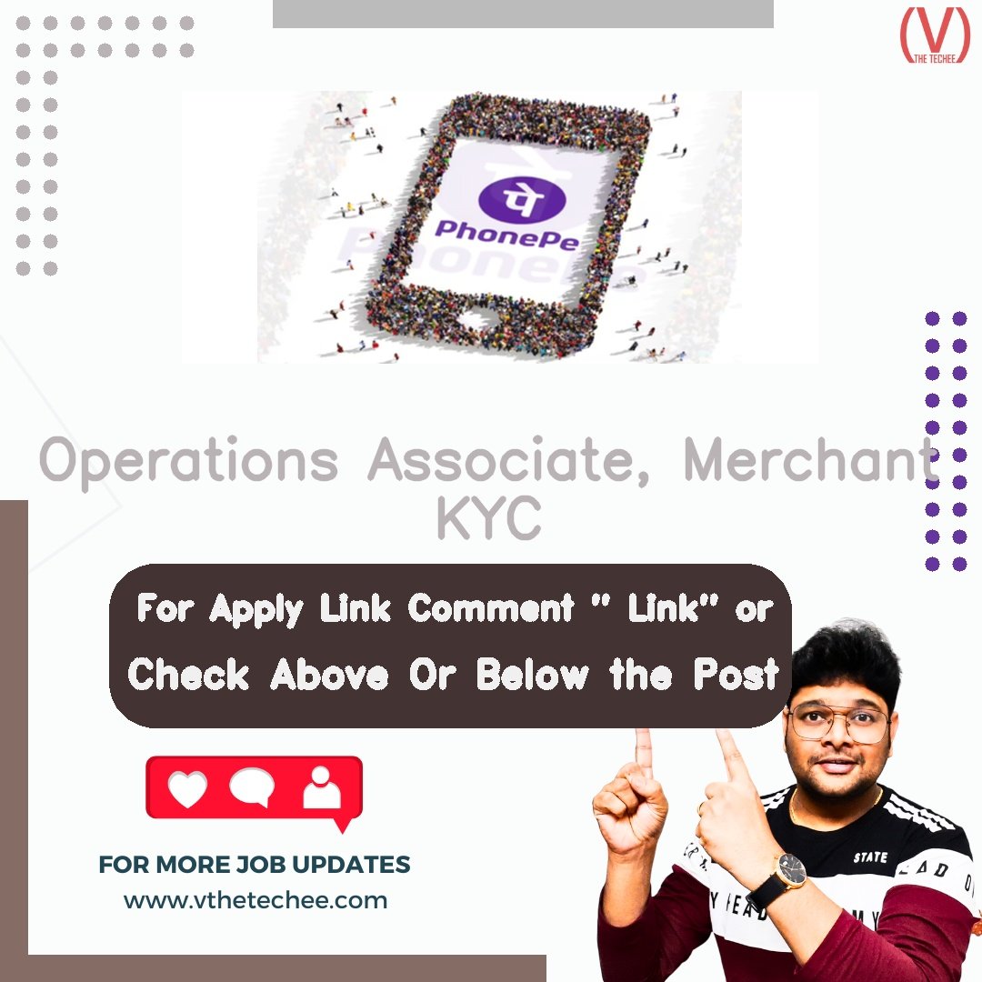 PhonePe Limited Operations Associate, Merchant KYC job vacancy – VtheTechee Jobs