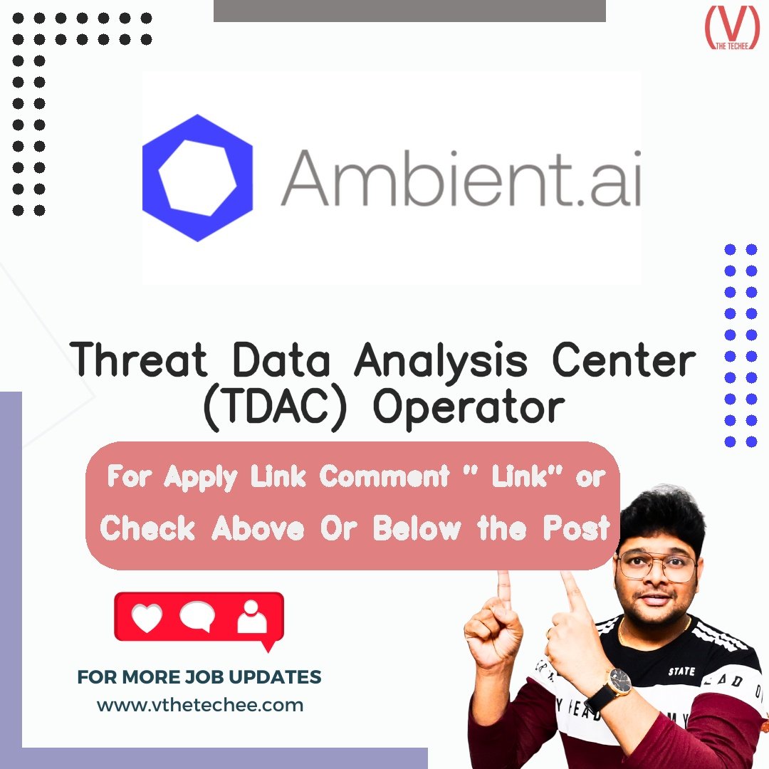 Ambient.ai Threat Data Analysis Center (TDAC) Operator job vacancy – VtheTechee Jobs